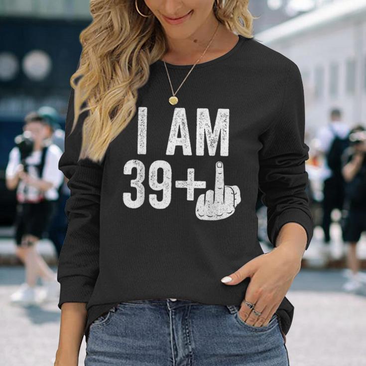 I Am 39 Plus Middle Finger 40Th Birthday Langarmshirts Geschenke für Sie