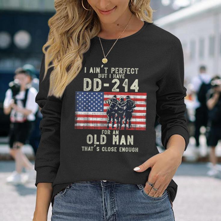 I Ain't Perfect But I Do Have A Dd-214 For An Old Man Long Sleeve T-Shirt Gifts for Her