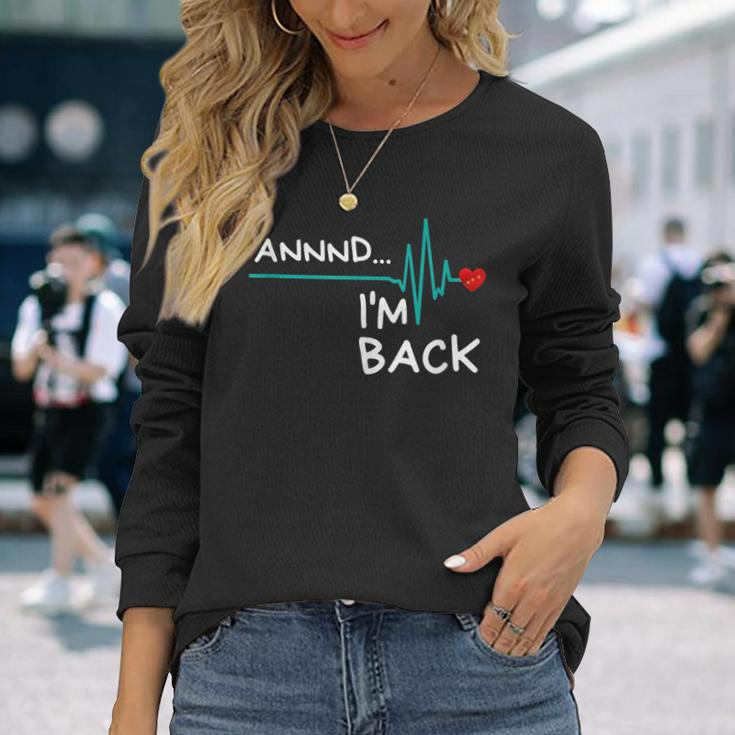 Annnd I'm Back Heart Attack Survivor Product Quote Long Sleeve T-Shirt Gifts for Her