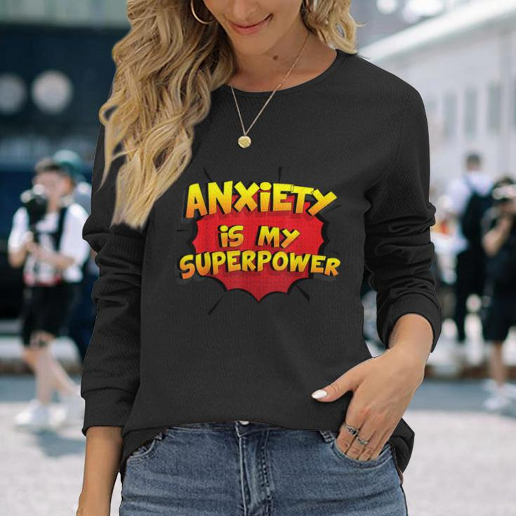 Anxiety Is My Superpower Anxiety Long Sleeve T-Shirt Gifts for Her