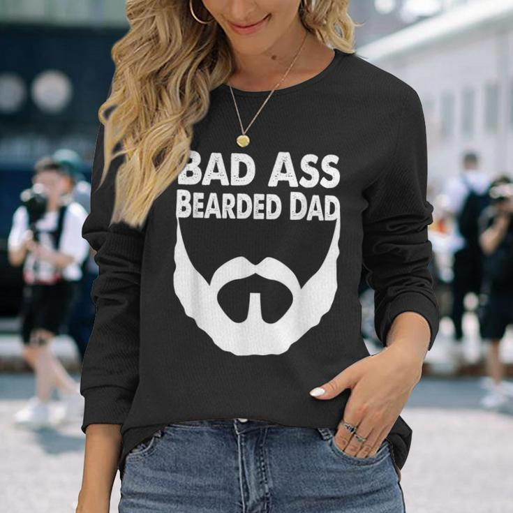 Bad Ass Bearded Dad Beard Fathers Day Long Sleeve T-Shirt Gifts for Her
