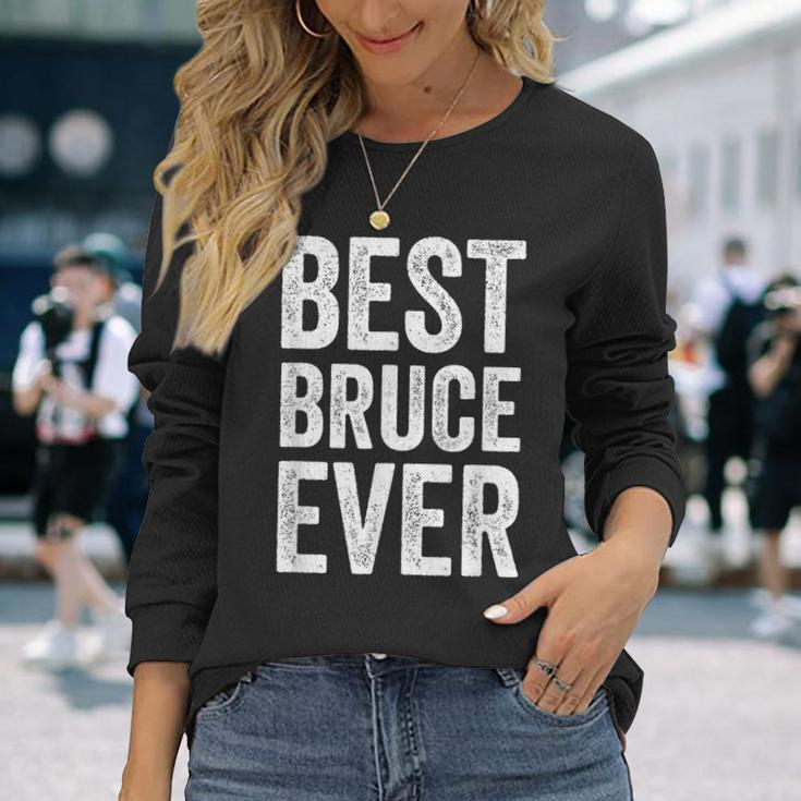 Best Bruce Ever Personalized First Name Bruce Long Sleeve T-Shirt Gifts for Her