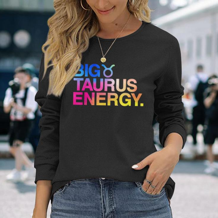 Big Taurus Energy Zodiac Sign Astrology Birthday Long Sleeve T-Shirt Gifts for Her