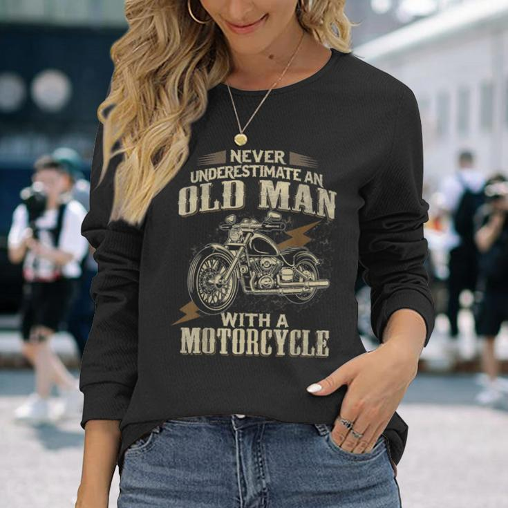 Bikers Never Underestimate An Old Man On A Motorbike Biker Long Sleeve T-Shirt Gifts for Her