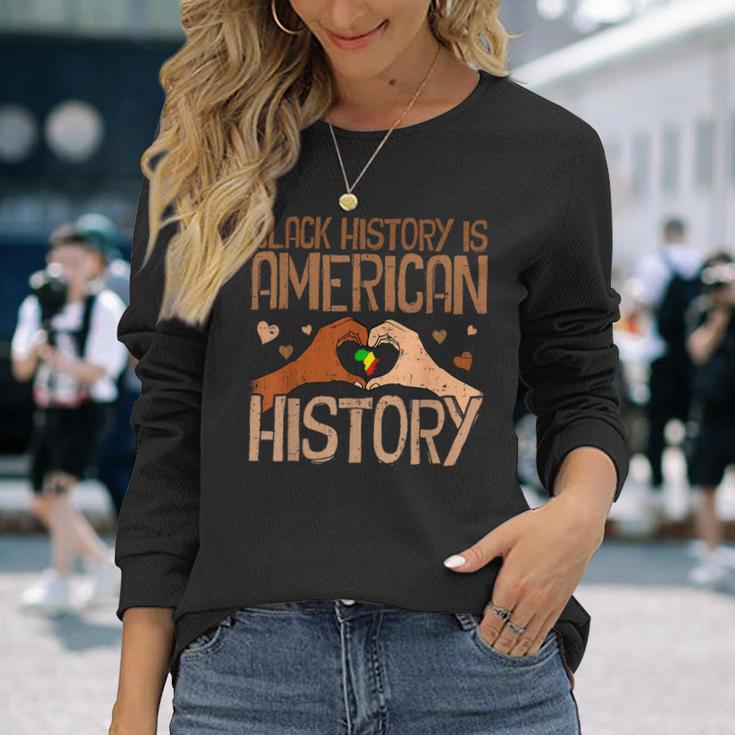 Black History Is American History African Pride Month Long Sleeve T-Shirt Gifts for Her