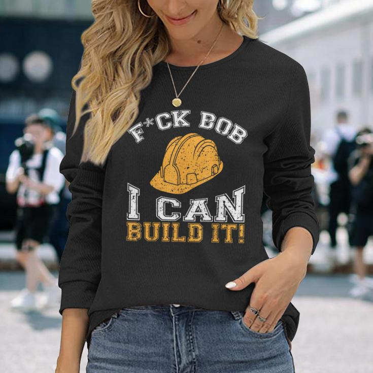Bob Builder I Construction Worker Long Sleeve T-Shirt Gifts for Her