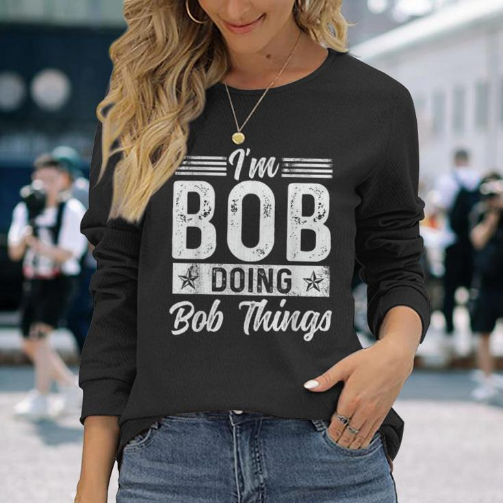 Bob Name Vintage I'm Bob Doing Bob Things Long Sleeve T-Shirt Gifts for Her