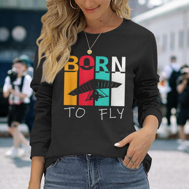 Born To Fly Hang Glider Hang-Gliding Pilot Aviator Long Sleeve T-Shirt Gifts for Her