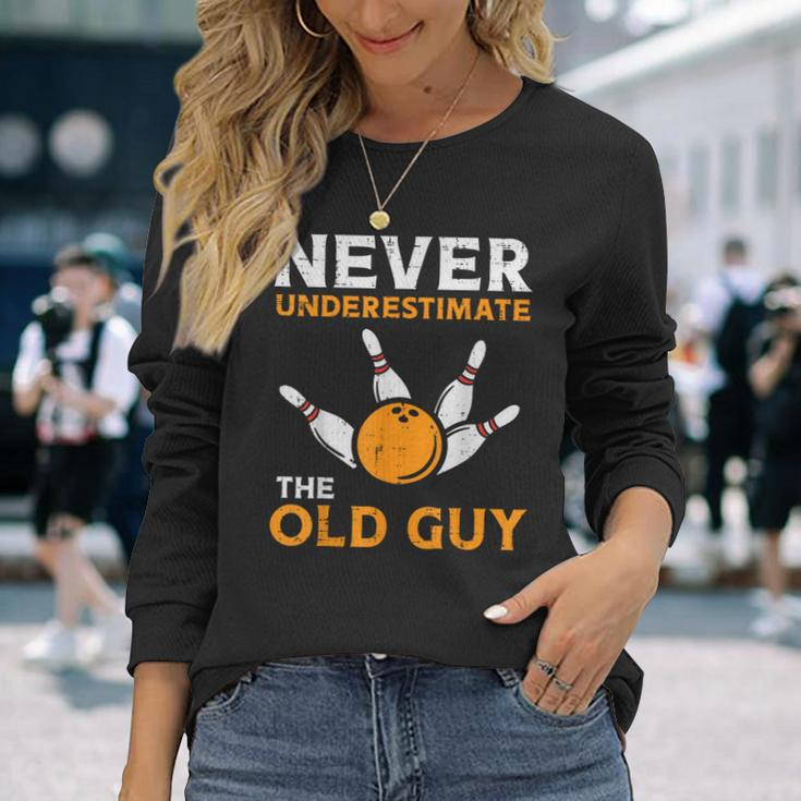 Bowling Never Underestimate Old Guy Bowler Grandpa Dad Men Long Sleeve T-Shirt Gifts for Her