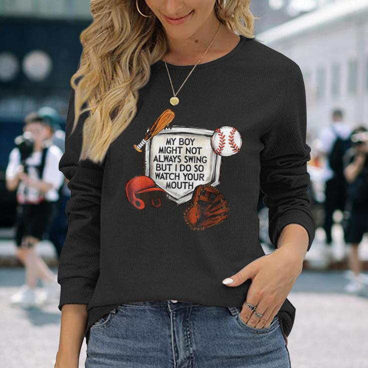 My Boy Might Not Always Swing But I Do So Watch Your Mouth Long Sleeve T-Shirt Gifts for Her