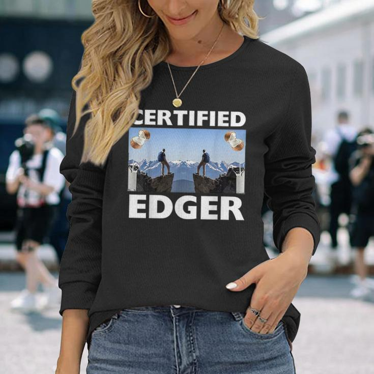 Certified Edger Offensive Meme For Women Long Sleeve T-Shirt Gifts for Her