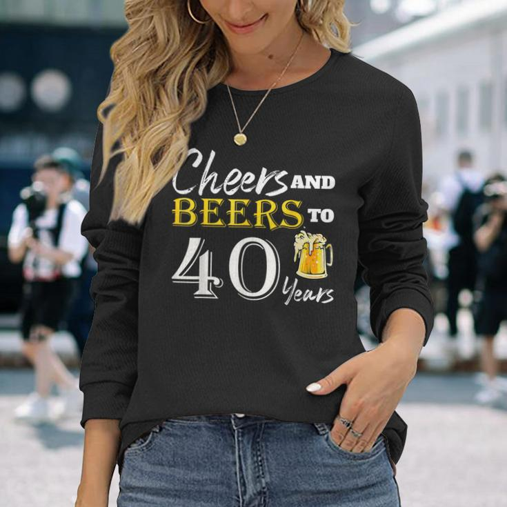 Cheers And Beers To 40 Years Birthday Party Dinking Long Sleeve T-Shirt Gifts for Her