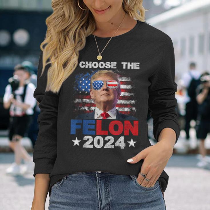 I Choose The Felon 2024 Support Trump 2024 Convicted Felon Long Sleeve T-Shirt Gifts for Her