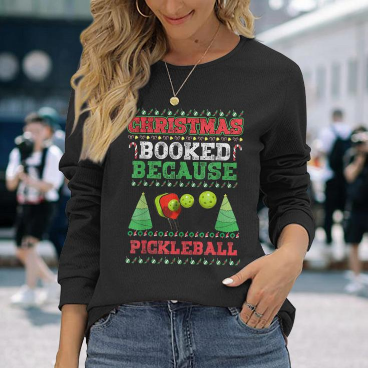 Christmas Booked Because Pickleball Sport Lover Xmas Long Sleeve T-Shirt Gifts for Her