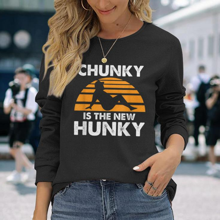 Chunky Is The New Hunky Vintage Quote Long Sleeve T-Shirt Gifts for Her
