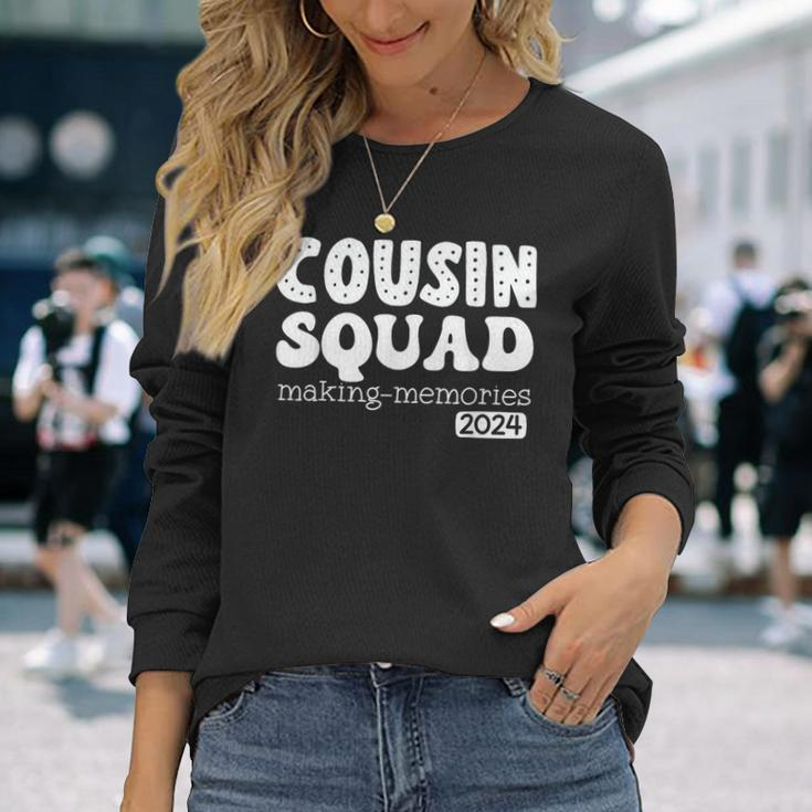 Cousin Squad Crew 2024 Making Memories Family Reunion Long Sleeve T-Shirt Gifts for Her