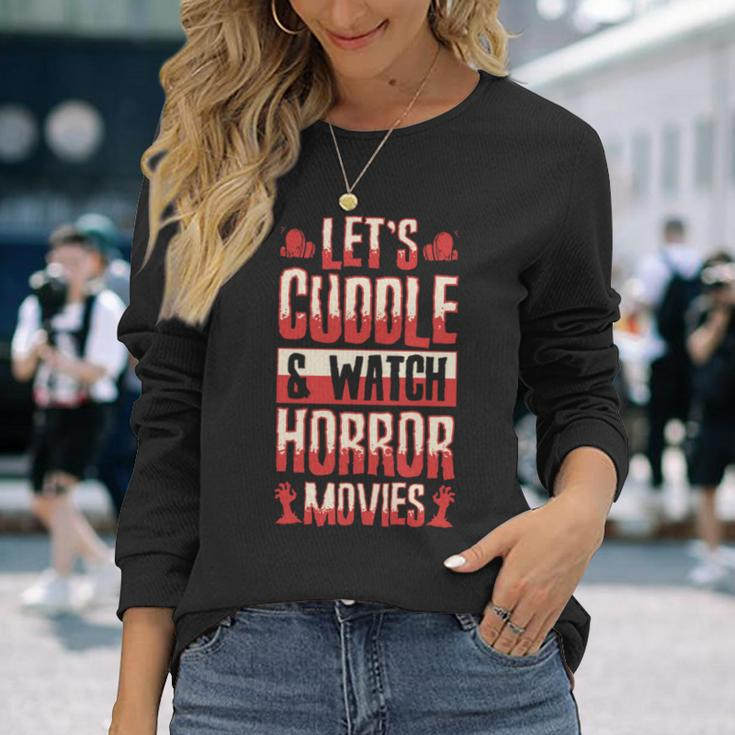 Lets Cuddle And Watch Horror Movies Romantic Long Sleeve T-Shirt Gifts for Her