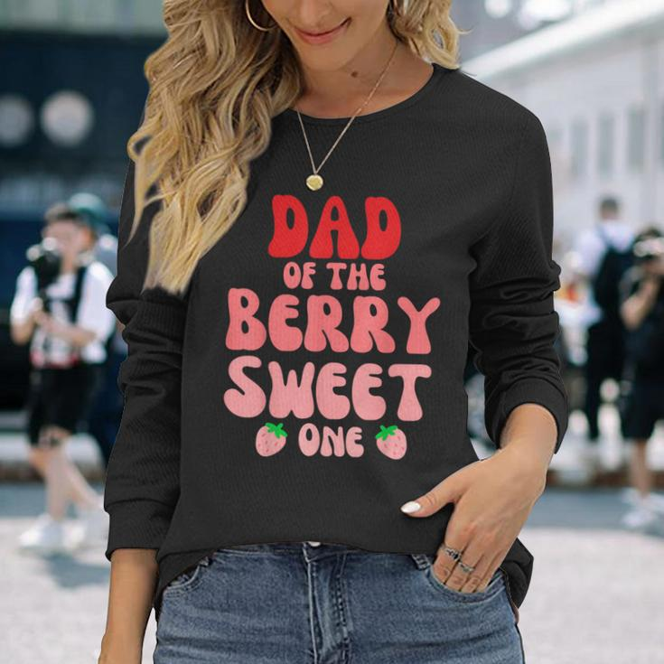 Dad Of The Berry Sweet One Strawberry Birthday 1St For Girl Long Sleeve T-Shirt Gifts for Her