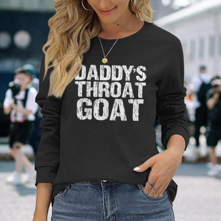 Daddy's Throat Goat Sexy Adult Distressed Profanity Long Sleeve T-Shirt Gifts for Her