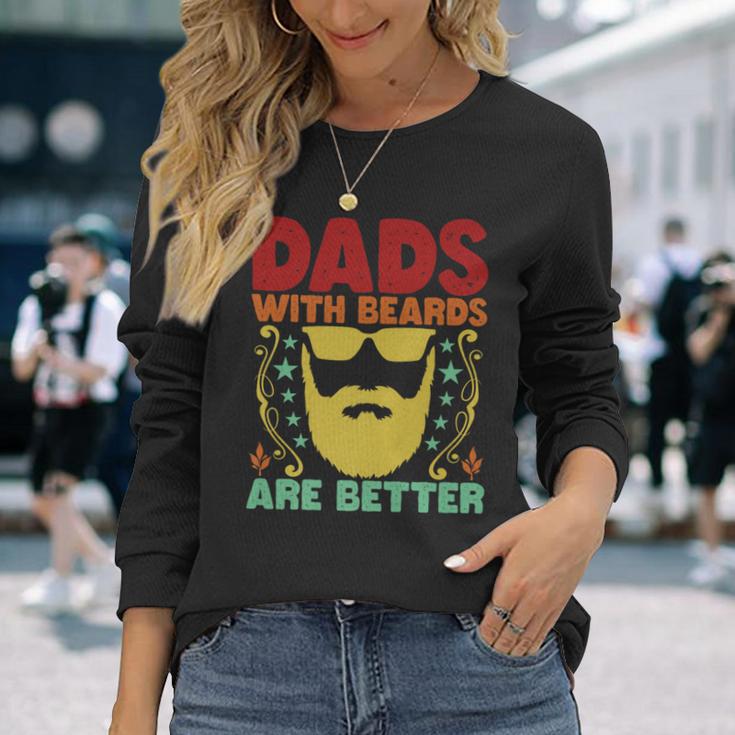 Dads With Beards Are Better Bearded Dad Father's Day Long Sleeve T-Shirt Gifts for Her