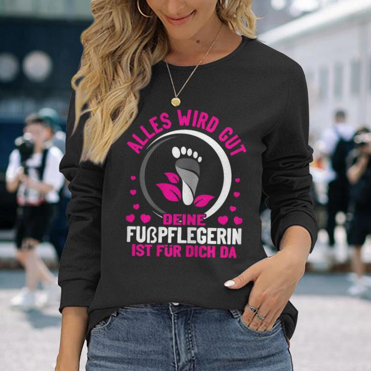 Damen Alles Wird Gut Dein Fußpflegerin Ist Für Dich Da Fußpflege Langarmshirts Geschenke für Sie