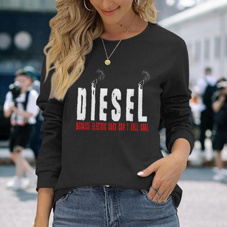 Diesel Because Electric Cars Can't Roll Coal Truck Driver Long Sleeve T-Shirt Gifts for Her
