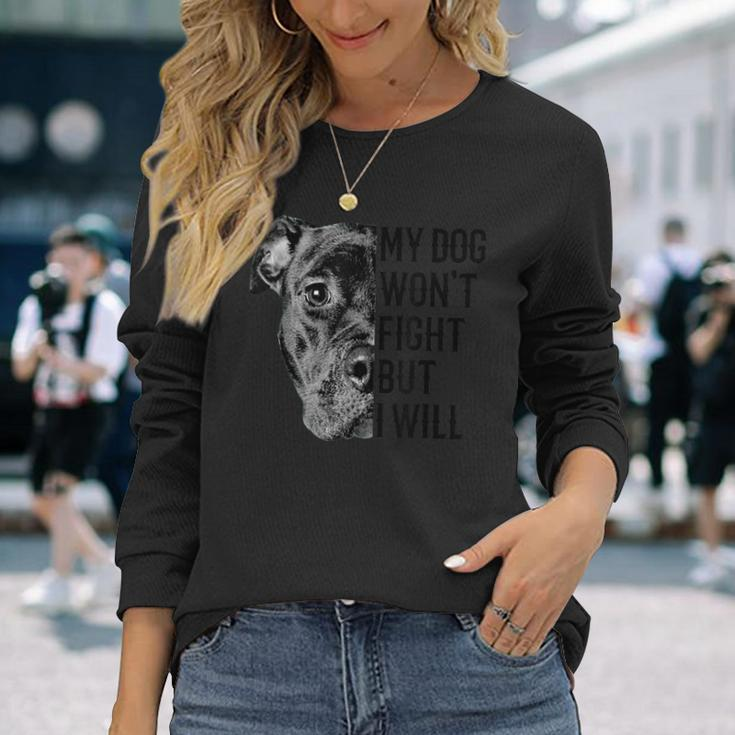 My Dog Won't Fight But I Will Dogs Lover Pitbull Long Sleeve T-Shirt Gifts for Her