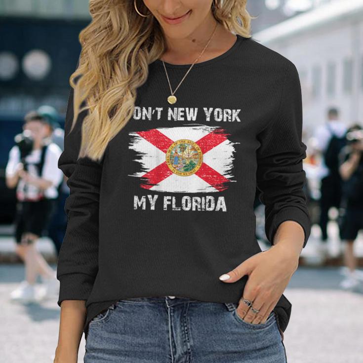 Don't New York My Florida On Back Long Sleeve T-Shirt Gifts for Her