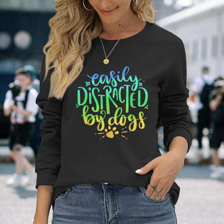 Easily Distracted By Dogs Dog Owner Puppy Lover Cute Long Sleeve T-Shirt Gifts for Her