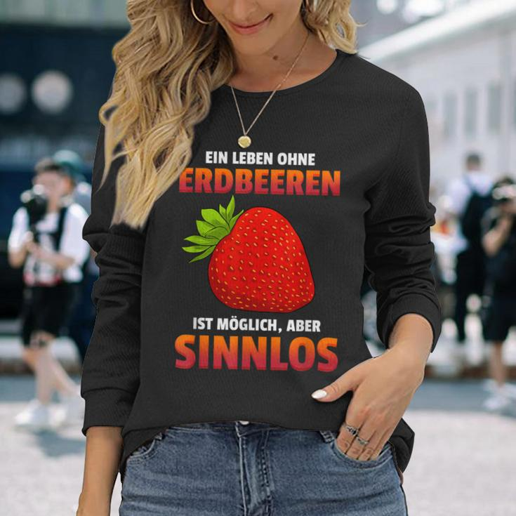 Ein Leben Ohne Strawberries Ist Possible But Sinnlos Strawberries Ist Erdberere German Langarmshirts Geschenke für Sie