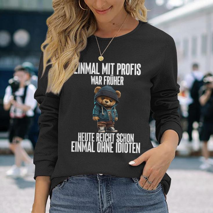 Einmal Mit Profis War Früher Teddy Langarmshirts Geschenke für Sie