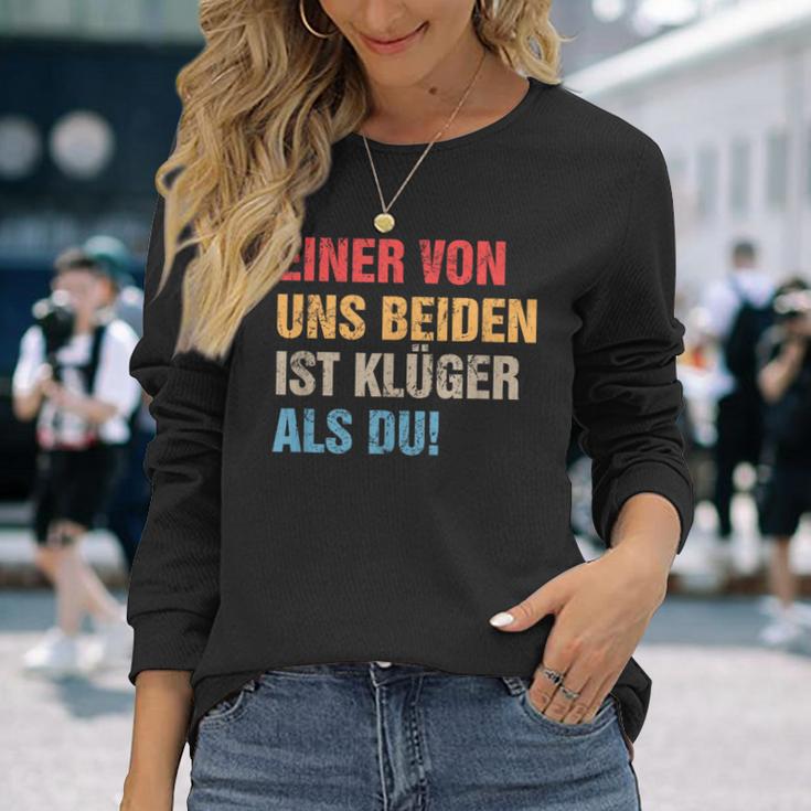 Einon Uns Beiden Ist Klüger Als Du I Ironie Sarcasmus Langarmshirts Geschenke für Sie