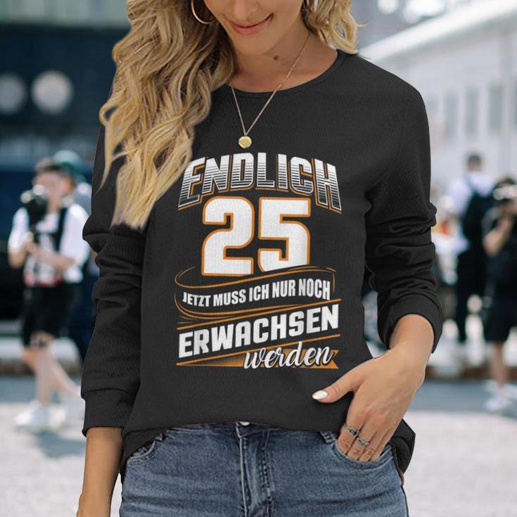 Endlich 25 Nur Noch Arwachsenwerden Geburtsjahr Birthday Langarmshirts Geschenke für Sie