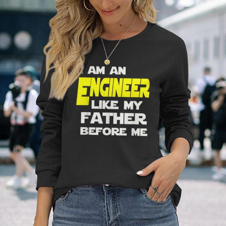 I Am An Engineer Like My Father Before Me Long Sleeve T-Shirt Gifts for Her