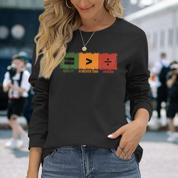 Equality Is Greater Than Division Math Black History Month Long Sleeve T-Shirt Gifts for Her