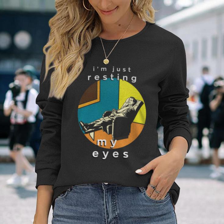 Father's Day I'm Just Resting My Eyes Long Sleeve T-Shirt Gifts for Her