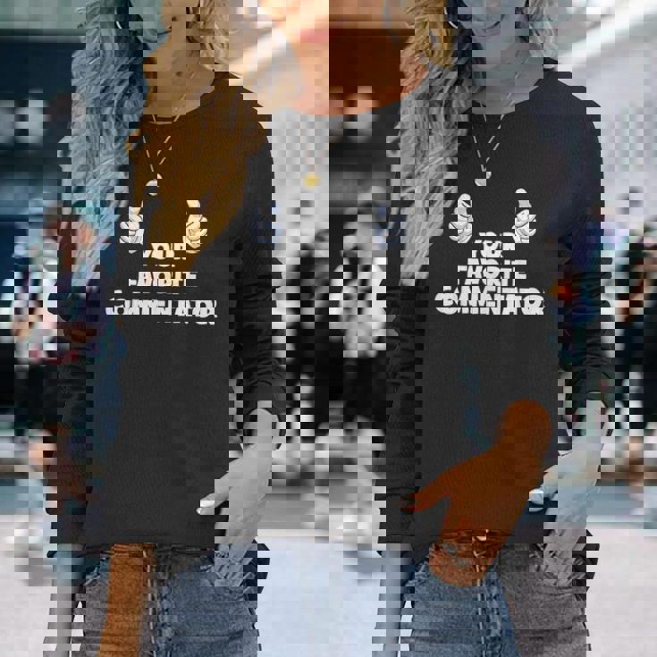 Your Favorite Commentator Co-Worker On The Job Long Sleeve T-Shirt Gifts for Her
