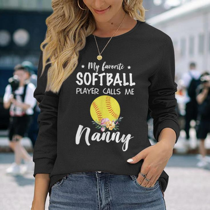 My Favorite Softball Player Calls Me Nanny Long Sleeve T-Shirt Gifts for Her