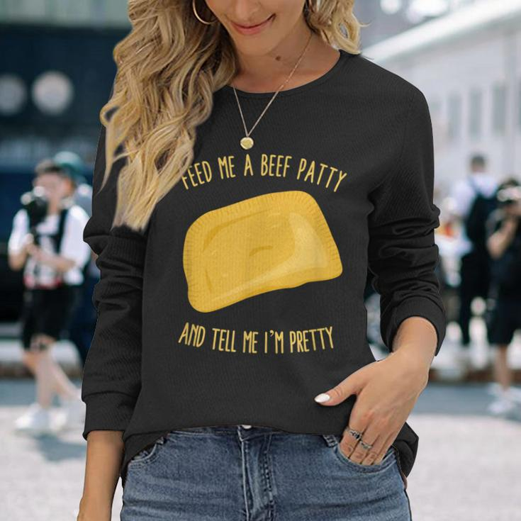 Feed Me A Beef Patty And Tell Me I'm Pretty Long Sleeve T-Shirt Gifts for Her