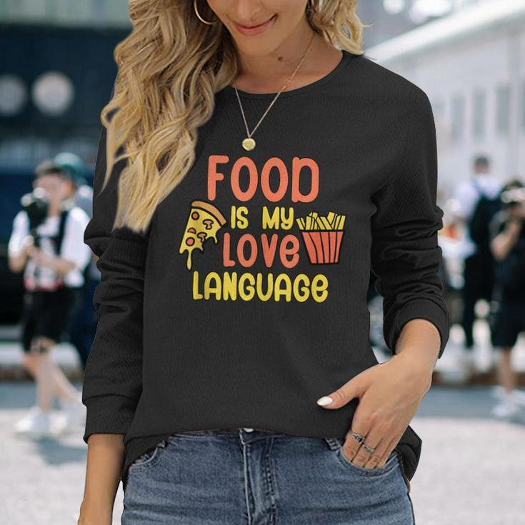 Food Is My Love Language Fast Food Long Sleeve T-Shirt Gifts for Her