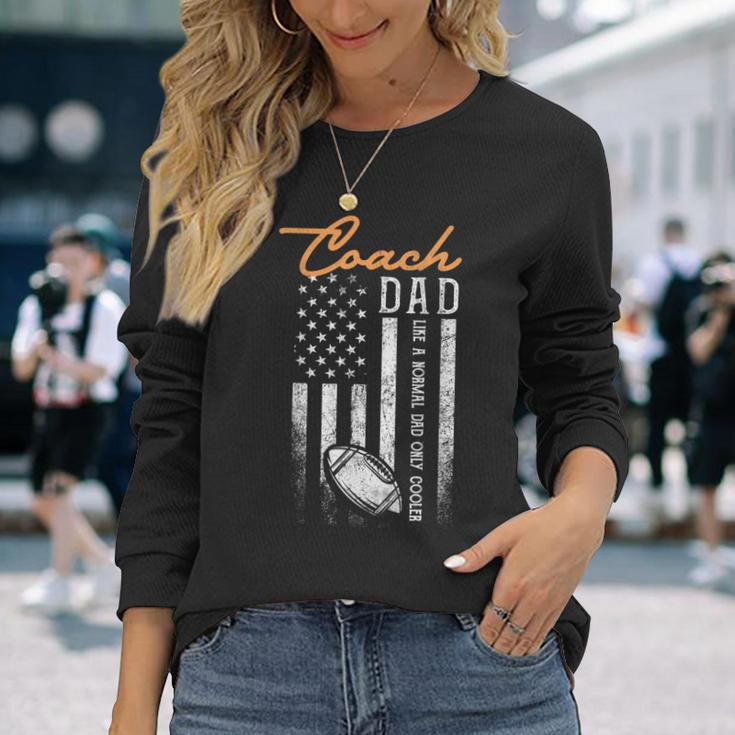 Football Coach Dad Like A Normal Dad Only Cooler Usa Flag Long Sleeve T-Shirt Gifts for Her