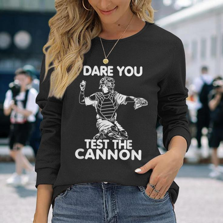 Baseball Softball Catcher Test The Cannon I Dare You Long Sleeve T-Shirt Gifts for Her