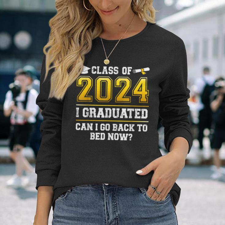 Class Of 2024 I Graduated Can I Go Back To Bed Now Long Sleeve T-Shirt Gifts for Her