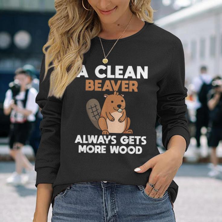 A Clean Beaver Always Gets More Wood Joke Sarcastic Long Sleeve T-Shirt Gifts for Her