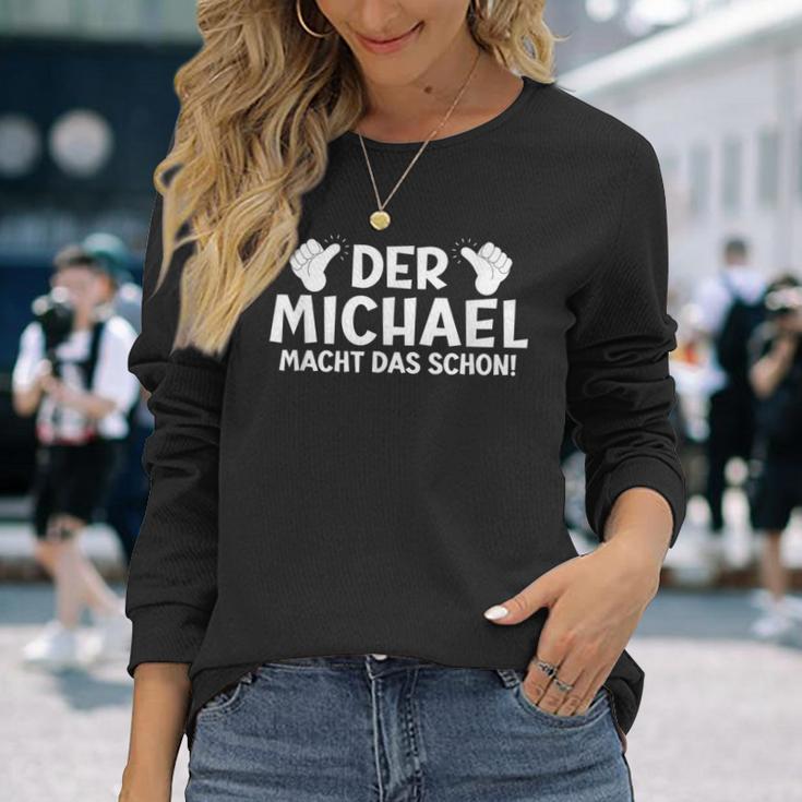 With 'Der Michael Macht Das Schon' Cool First Name Langarmshirts Geschenke für Sie