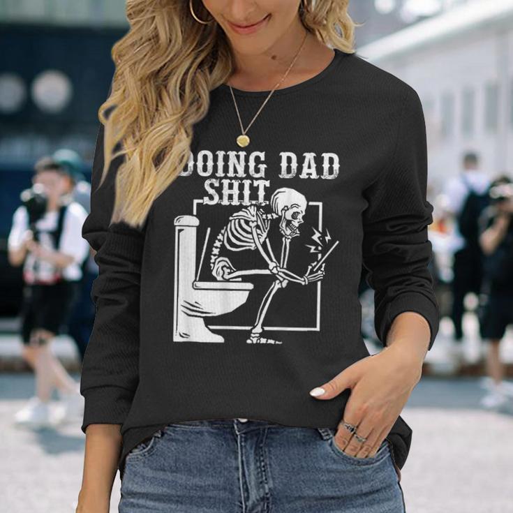 Father Doing Dad Shit Skeleton Toilet On Back Long Sleeve T-Shirt Gifts for Her