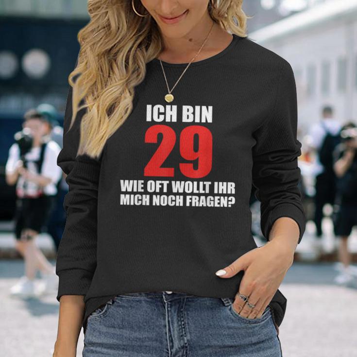 Ich Bin 29 Wie Oft Wollt Ihr Mich Noch Fragen Langarmshirts Geschenke für Sie