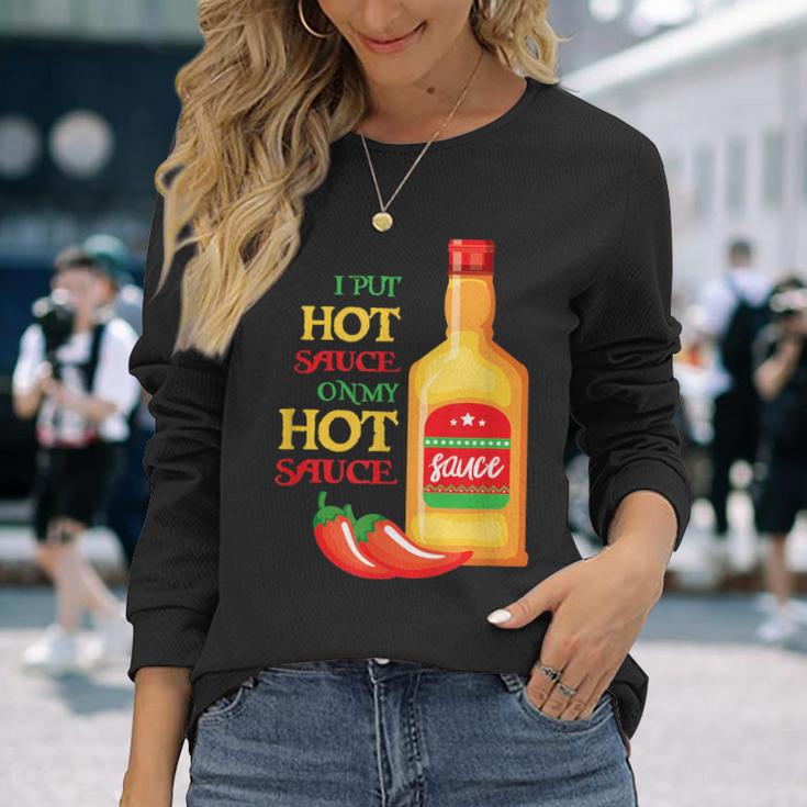 I Put Hot Sauce On My Hot Sauce Food Lover Long Sleeve T-Shirt Gifts for Her