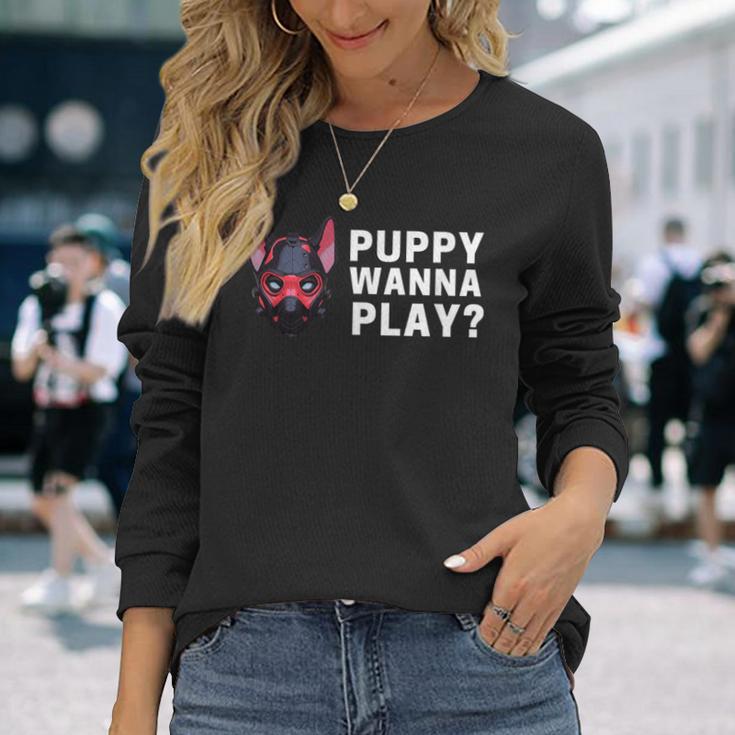 Gay Leather Daddy Puppy Pup Play Wanna Play Long Sleeve T-Shirt Gifts for Her