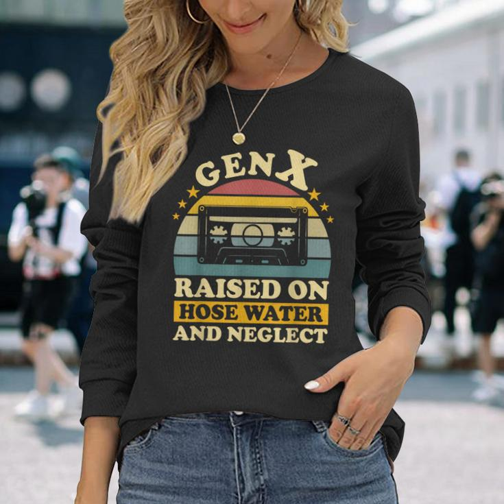 Gen X Raised On Hose Water And Neglect Humor Generation X Long Sleeve T-Shirt Gifts for Her